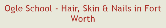 Ogle School - Hair, Skin & Nails in Fort Worth